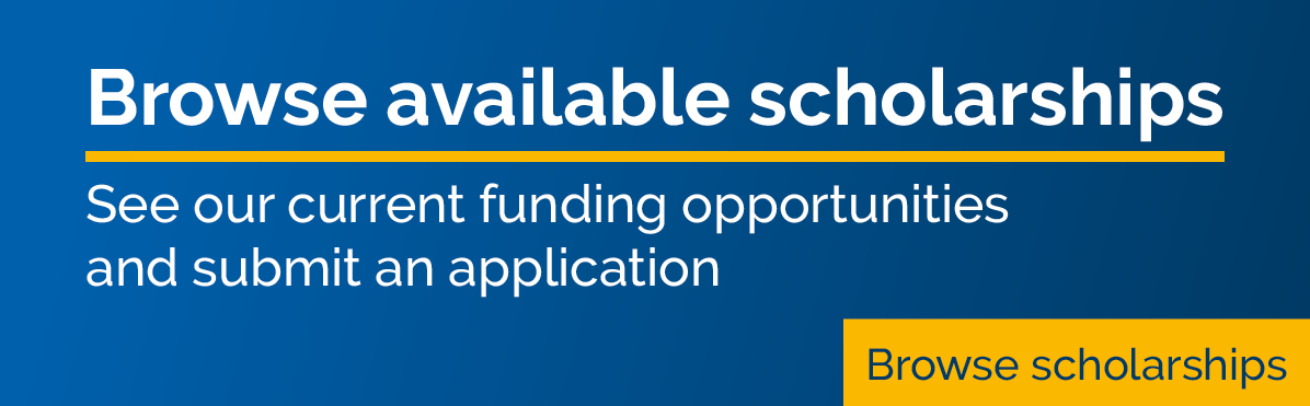 Browse available scholarships. See our current funding opportunities 